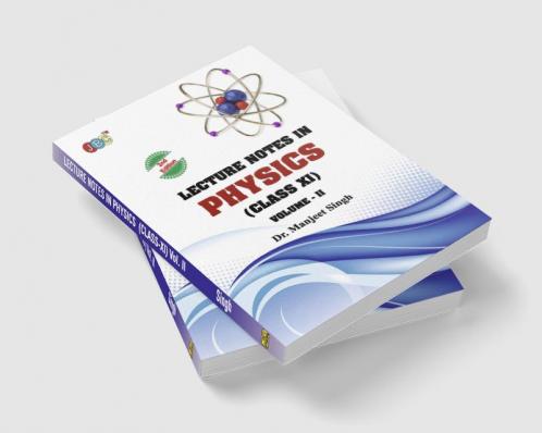 Lecture Notes in PHYSICS Class (XI) Vol-II