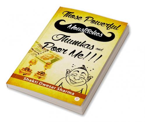 Those Powerful Moustaches Jhumkas and Poor me!!!