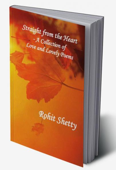 Straight from the Heart - A Collection of Love  & Lovely Poems