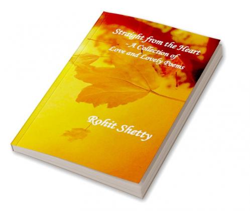 Straight from the Heart - A Collection of Love  & Lovely Poems