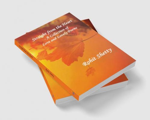 Straight from the Heart - A Collection of Love  & Lovely Poems