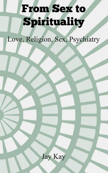 From Sex to Spirituality