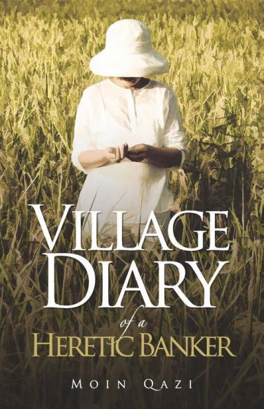 Village Diary Of A Heretic Banker