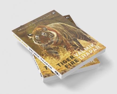 Tiger Fire: 500 Years Of The Tiger In India