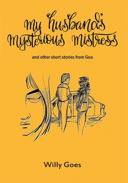My Husband's Mysterious Mistress and Other Short Stories from Goa