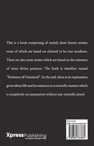 Existence Of Unnatural : A Collection Of Short Stories [Some Are Based On True Incidents]