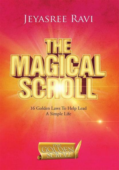 The Magical Scroll : 16 Golden Laws To Help Lead A Simple Life