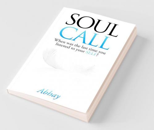 Soul Call : When Was The Last Time You Listened To Your Self?
