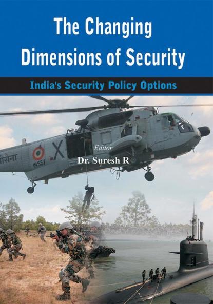The Changing Dimensions of Security - India's Security Policy Options