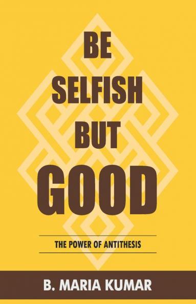 Be Selfish But Good: The Power Of Antithesis