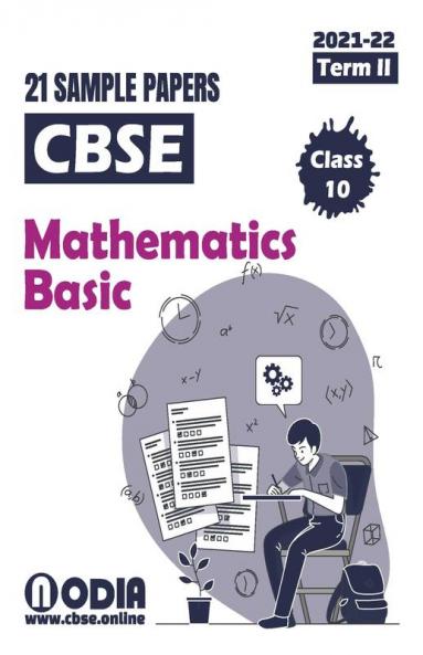 CBSE Mathematics Basic 21 Sample Papers Class 10 Term 2 2022