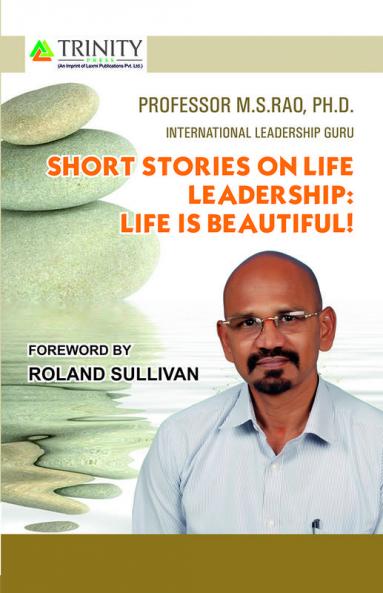SHORT STORIES ON LIFE LEADERSHIP LIFE IS BEAUTIFUL