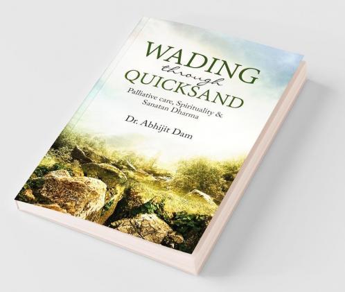 Wading Through Quicksand:Palliative Care Spirituality And Sanatan Dharma