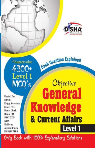 Objective General Knowledge & Current Affairs level 1 for UPSC/ IES/ State PCS/ Bank Clerk/ PO/ SSC/ Rlwys/ Armed Forces/ DSSSB/ MBA 2nd Edition