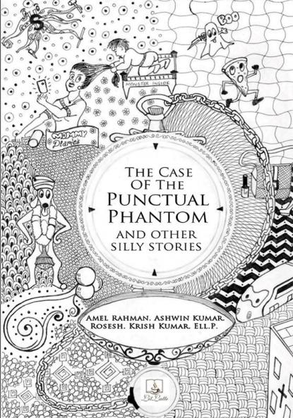 The Case Of The Punctual Phantom And Other Silly Stories
