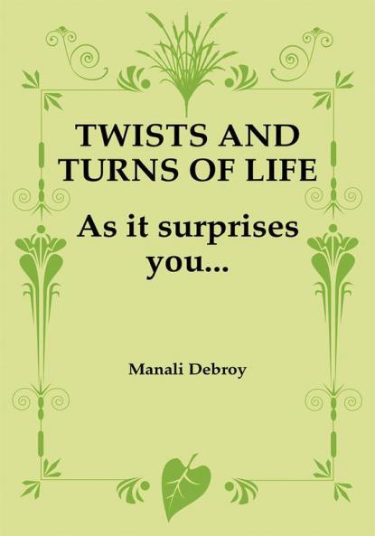 TWISTS AND TURNS OF LIFE....AS IT SURPRISES YOU