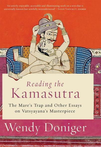 Reading the Kamasutra: The Mare's Trap and Other Essays on Vatsyayana's Masterpiece