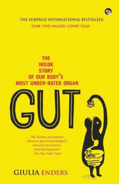 Gut: The Inside Story of Our Body's Most Underrated Organ
