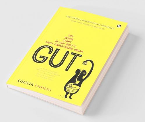 Gut: The Inside Story of Our Body's Most Underrated Organ
