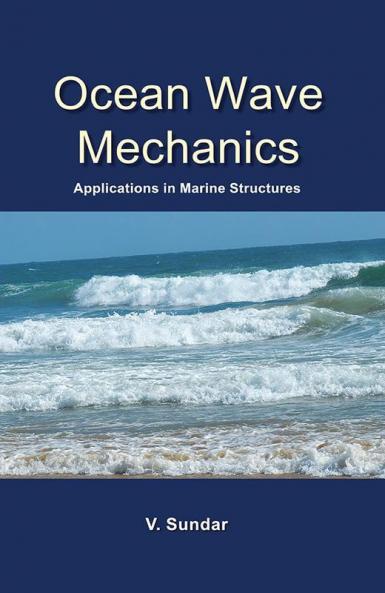 Ocean Wave Mechanics : Applications in Marine Structures
