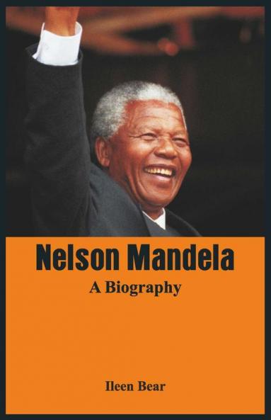Nelson Mandela - A Biography