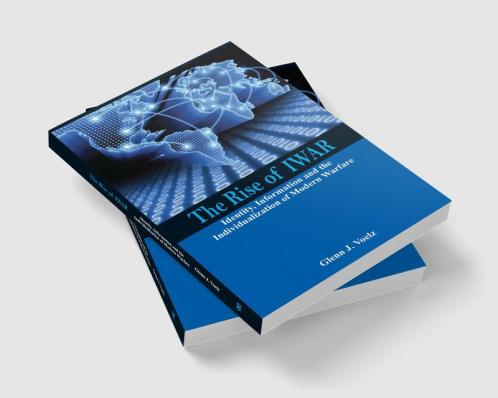 The Rise of IWAR: Identity Information and the Individualization of Modern Warfare