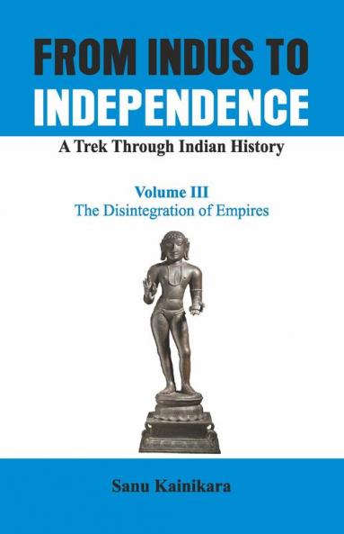 From Indus to Independence - A Trek Through Indian History