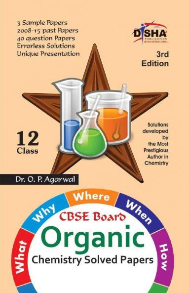 What Why Where When & How of Organic Chemistry CBSE Board Class 12 (2008 - 15 Solved Papers + Sample Papers) 3rd Edition