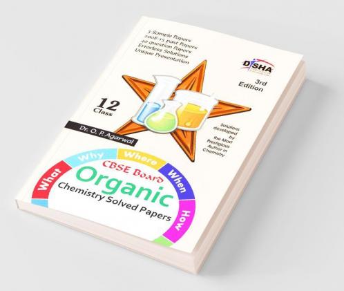 What Why Where When & How of Organic Chemistry CBSE Board Class 12 (2008 - 15 Solved Papers + Sample Papers) 3rd Edition