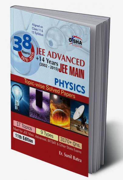 38 Years IIT-JEE Advanced + 14 yrs JEE Main Topic-wise Solved Paper PHYSICS 11th Edition