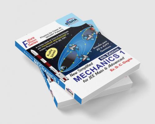 New Simplified Mechanics 1 for Class XI JEE Main & Advanced 6th Edition