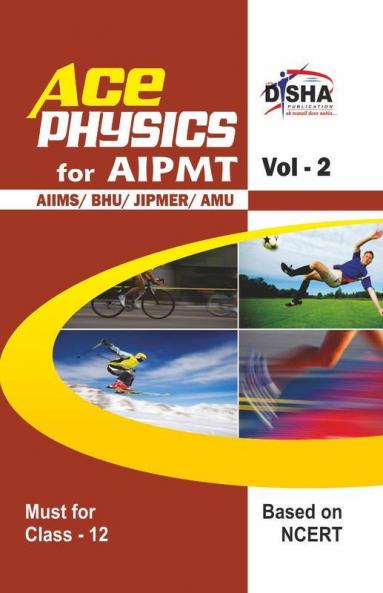 Ace Physics Vol 2 for class 12 AIPMT/ AIIMS/ BHU/ JIPMER/ AMU Medical Entrance Exam Vol. 2