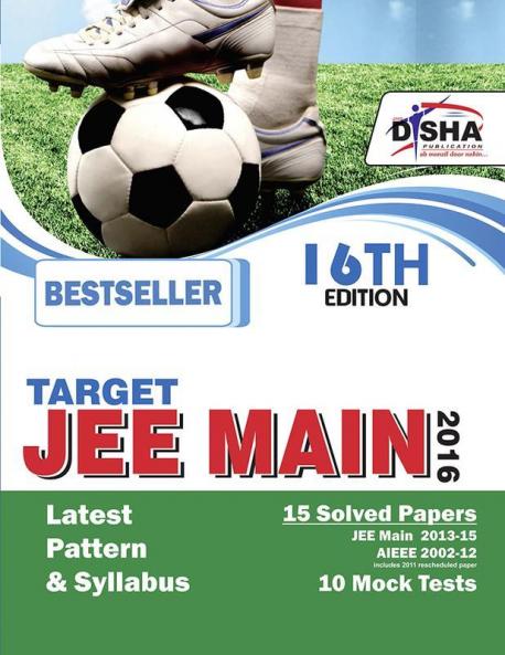 TARGET JEE Main 2016 (14 Past Solved Papers 2002-2015 + 10 Mock Tests) 16th Edition