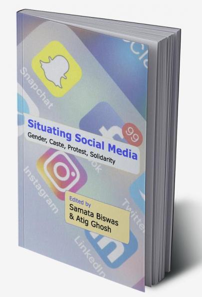 Situating Social Media - Gender Caste Protest Solidarity