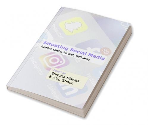 Situating Social Media - Gender Caste Protest Solidarity