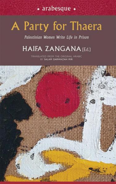 A Party for Thaera: Palestinian Women Write Life in Prison