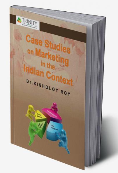 CASE STUDIES ON MARKETING IN THE INDIAN CONTEXT
