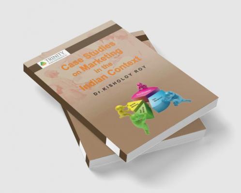 CASE STUDIES ON MARKETING IN THE INDIAN CONTEXT