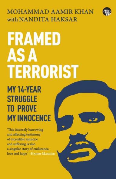 Framed as a Terrorist: My 14Year Struggle to Prove My Innoce