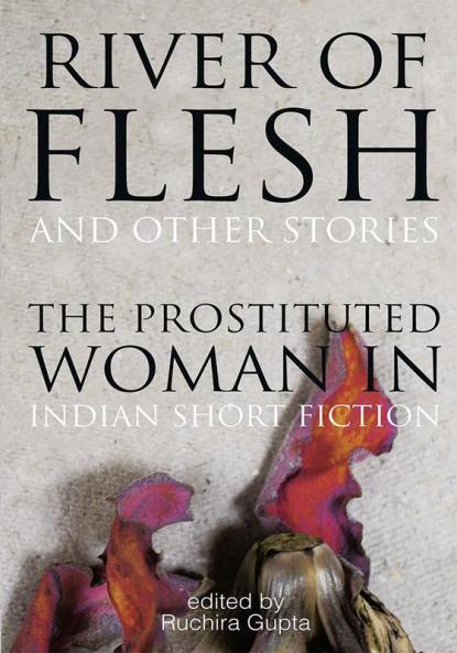 River of Flesh and Other Stories: The Prostitute in Indian S