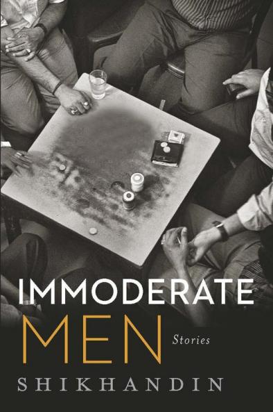 Immoderate Men: Stories