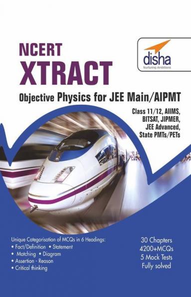 NCERT Xtract Objective Physics for JEE Main AIPMT Class 11/ 12 AIIMS BITSAT JIPMER JEE Adv State PMTs/ PETs