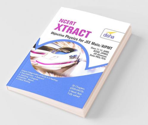 NCERT Xtract Objective Physics for JEE Main AIPMT Class 11/ 12 AIIMS BITSAT JIPMER JEE Adv State PMTs/ PETs