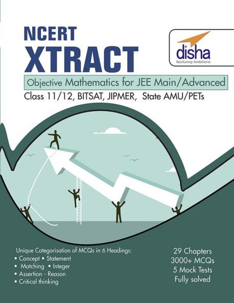 NCERT Xtract – Objective Mathematics for JEE Main JEE Adv Class 11/ 12 BITSAT State PETs