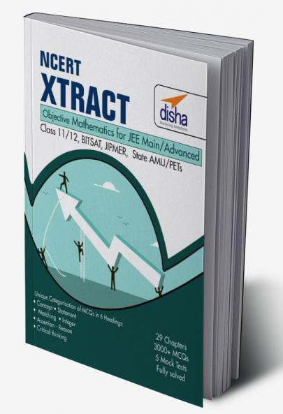 NCERT Xtract – Objective Mathematics for JEE Main JEE Adv Class 11/ 12 BITSAT State PETs