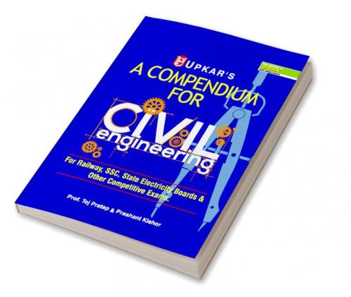 A Compendium For CIVIL Engineering (For Railway SSCState Electricity Boards & Other Competitive Exam.)