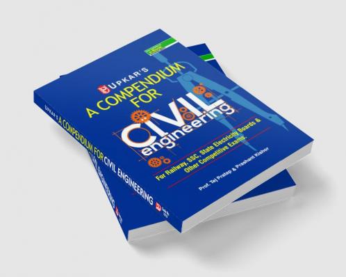 A Compendium For CIVIL Engineering (For Railway SSCState Electricity Boards & Other Competitive Exam.)