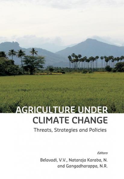 Agriculture Under Climate Change: Threats Strategies and Policies: 1 (First Edition)
