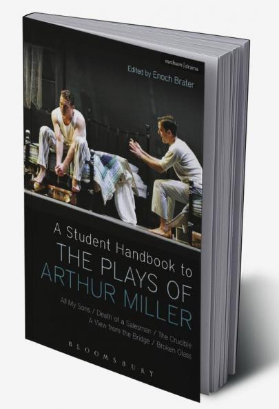 A Student Handbook to the Plays of Arthur Miller: All My Sons Death of a Salesman The Crucible A View from the Bridge Broken Glass