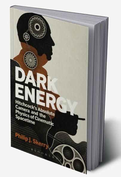 Dark Energy: Hitchcock's Absolute Camera and the Physics of Cinematic Spacetime